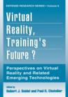Image for Virtual Reality, Training’s Future? : Perspectives on Virtual Reality and Related Emerging Technologies