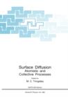 Image for Surface Diffusion : Atomistic and Collective Processes