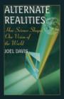 Image for Alternate realities  : how science shapes our vision of the world