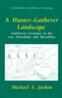 Image for A Hunter-Gatherer Landscape : Southwest Germany in the Late Paleolithic and Mesolithic