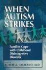 Image for When autism strikes  : families cope with childhood disintegrative disorder