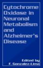 Image for Cytochrome oxidase in neuronal metabolism and Alzheimer&#39;s disease  : proceedings of an international symposium held in New Orleans, Louisiana, October 28, 1997
