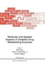 Image for Molecular and applied aspects of oxidative drug metabolizing enzymes  : proceedings of a NATO ASI held in Antalya, Turkey, August 31-September 11, 1997