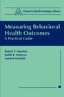 Image for Measuring behavioural health outcomes  : a practical guide