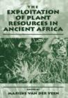 Image for The Exploitation of Plant Resources in Ancient Africa