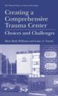Image for Creating a Comprehensive Trauma Center : Choices and Challenges
