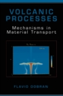 Image for Volcanic Processes : Mechanisms in Material Transport