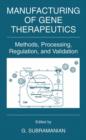 Image for Manufacturing of gene therapeutics  : methods, processing, regulation, and validation