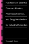 Image for Handbook of Essential Pharmacokinetics, Pharmacodynamics and Drug Metabolism for Industrial Scientists