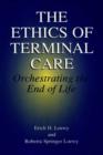 Image for The Ethics of Terminal Care: Orchestrating the End of Life