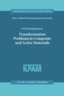 Image for IUTAM Symposium on Transformation Problems in Composite and Active Materials: proceedings of the IUTAM symposium held in Cairo, Egypt, 9-12 March 1997