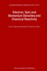 Image for Electron, spin and momentum densities and chemical reactivity