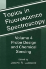 Image for Topics in Fluorescence Spectroscopy: Volume 4: Probe Design and Chemical Sensing