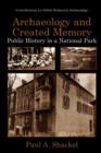Image for Archaeology and Created Memory: Public History in a National Park