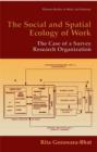 Image for The Social and Spatial Ecology of Work: The Case of a Survey Research Organization