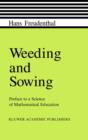 Image for Weeding and Sowing: Preface to a Science of Mathematical Education