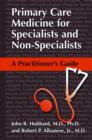 Image for Primary care medicine for specialists and non-specialists  : a practitioner&#39;s guide