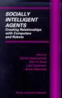 Image for Socially intelligent agents: creating relationships with computers and robots : 3