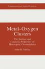 Image for Metal-Oxygen Clusters: The Surface and Catalytic Properties of Heteropoly Oxometalates