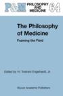 Image for The philosophy of medicine: framing the field : v.64