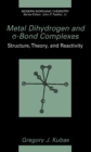 Image for Metal Dihydrogen and sigma-Bond Complexes: Structure, Theory, and Reactivity