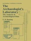 Image for The archaeologist&#39;s laboratory: the analysis of archaeological data