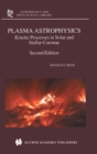 Image for Plasma astrophysics: kinetic processes in solar and stellar coronae