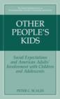 Image for Other people&#39;s kids  : social expectations and American adults&#39; involvement with children