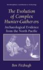 Image for The evolution of complex hunter-gatherers  : archaeological evidence from the North Pacific