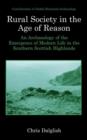 Image for Rural society in the age of reason  : an archaeology of the emergence of modern life in the southern Scottish Highlands