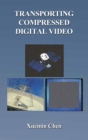 Image for Transporting Compressed Digital Video