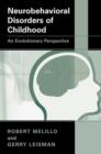 Image for Neurobehavioral Disorders of Childhood : An Evolutionary Perspective