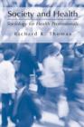 Image for Society and Health: Sociology for Health Professionals