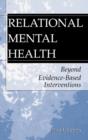 Image for Relational Mental Health: Beyond Evidence-Based Interventions