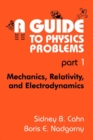 Image for A Guide to Physics Problems: Part 1: Mechanics, Relativity, and Electrodynamics