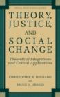 Image for Theory, Justice, and Social Change : Theoretical Integrations and Critical Applications