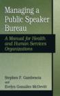 Image for Managing a public speaker bureau  : a manual for health and human services organizations