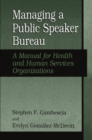 Image for Managing a Public Speaker Bureau:: A Manual for Health and Human Services Organizations