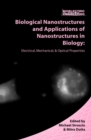 Image for Biological Nanostructures and Applications of Nanostructures in Biology: Electrical, Mechanical, and Optical Properties