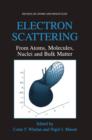 Image for Electron Scattering : From Atoms, Molecules, Nuclei and Bulk Matter