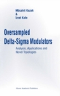 Image for Oversampled delta-sigma modulators: analysis, applications and novel topologies