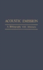 Image for Acoustic Emission : A Bibliography with Abstracts