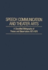 Image for Speech Communication and Theater Arts : A Classified Bibliography of Theses and Dissertations 1973-1978