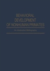 Image for Behavioral Development of Nonhuman Primates : An Abstracted Bibliography