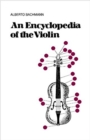 Image for An Encyclopedia Of The Violin