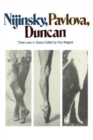 Image for Nijinsky, Pavlova, Duncan : Three Lives In Dance