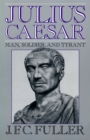 Image for Julius Caesar : Man, Soldier, And Tyrant