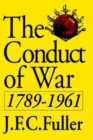 Image for The Conduct Of War, 1789-1961 : A Study Of The Impact Of The French, Industrial, And Russian Revolutions On War And Its Conduct