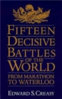 Image for Fifteen Decisive Battles Of The World : From Marathon To Waterloo