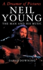 Image for A Dreamer Of Pictures : Neil Young: The Man And His Music